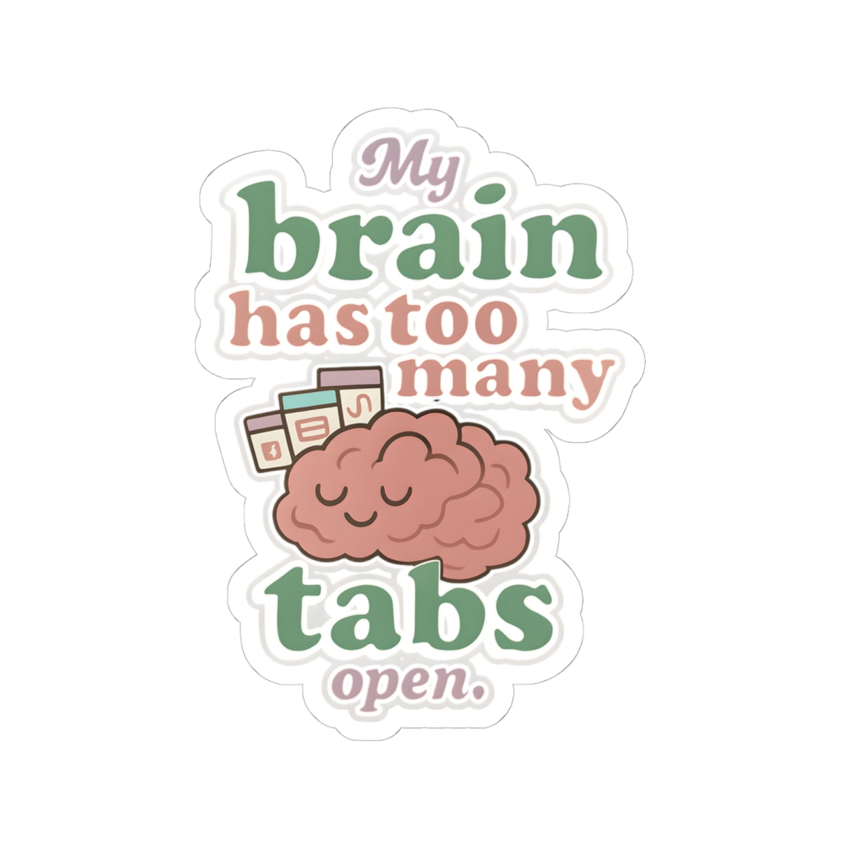 "My Brain Has Too Many Tabs Open" Kiss-Cut Sticker ā Cute Retro Vinyl, Matte Finish