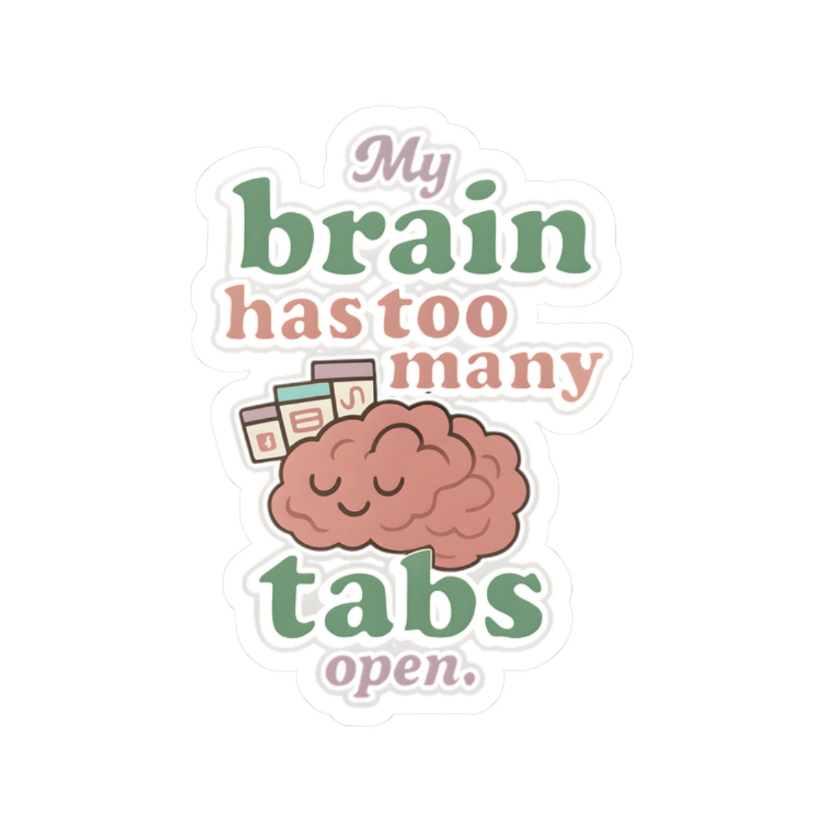"My Brain Has Too Many Tabs Open" Kiss-Cut Sticker ā Cute Retro Vinyl, Matte Finish