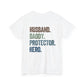 Dad Shirt – Husband. Daddy. Protector. Hero. | Father’s Day Gift | The Man The Myth The Legend Tee