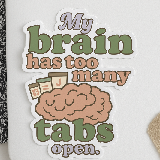 "My Brain Has Too Many Tabs Open" Kiss-Cut Sticker – Cute Retro Vinyl, Matte Finish